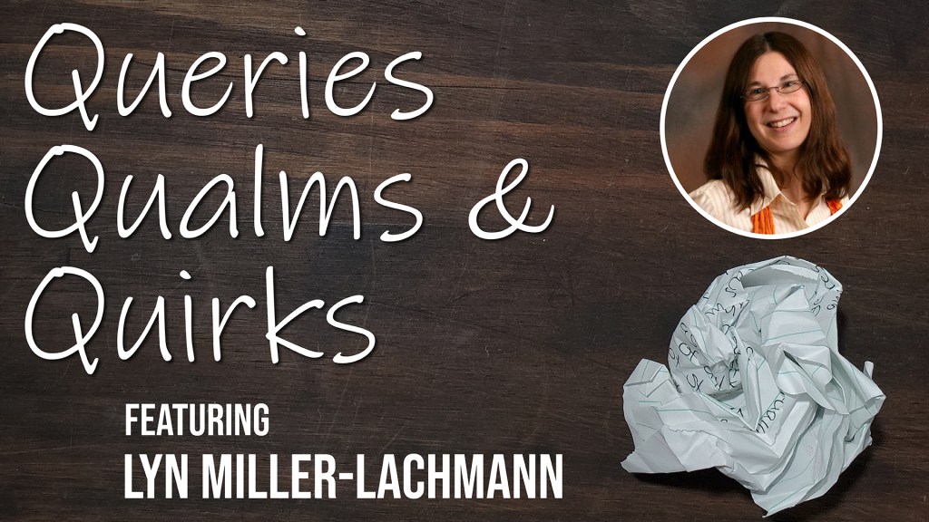"Queries Qualms & Quirks featuring Lyn Miller-Lachmann" on a wooden background with a balled up piece of paper. There is an inset image of Lyn's headshot